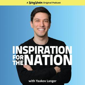 Lyssna på Inspiration for the Nation with Yaakov Langer i appen