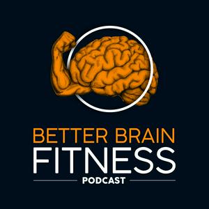 Lyssna på Better Brain Fitness (a Brainjo Production) i appen