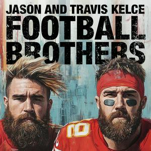 Lyssna på Jason and Travis Kelce-Football Brothers i appen