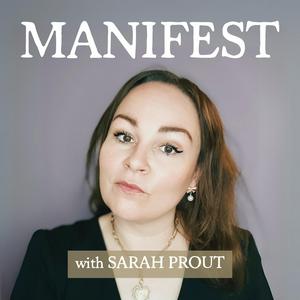 Lyssna på MANIFEST with Sarah Prout i appen