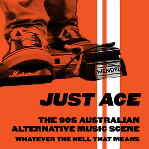 Lyssna på Just Ace: A podcast about the 90s Australian alternative music scene i appen