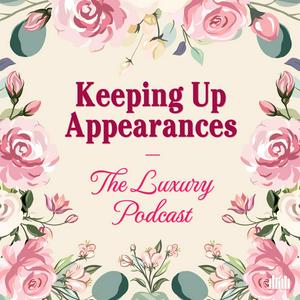 Lyssna på Keeping Up Appearances: The Luxury Podcast i appen