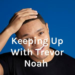 Lyssna på Keeping Up With Trevor Noah i appen