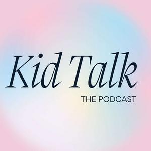 Lyssna på Kid Talk: The Podcast i appen