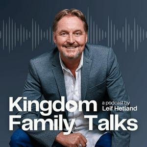 Lyssna på Kingdom Family Talks with Leif Hetland i appen