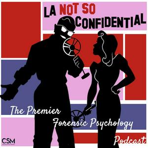 Lyssna på L.A. Not So Confidential: The Premier Forensic Psychology Podcast i appen