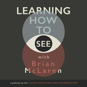 Lyssna på Learning How to See with Brian McLaren i appen