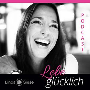 Lyssna på Lebe glücklich mit Linda Giese – Dein Podcast für deine Seele. i appen