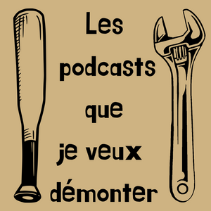 Lyssna på Les podcasts que je veux démonter i appen