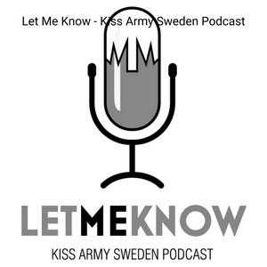 Lyssna på Let Me Know - Kiss Army Sweden Podcast i appen