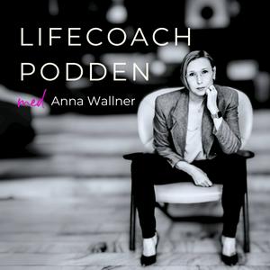 Lyssna på Lifecoach-podden med Anna Wallner i appen