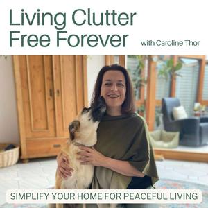 Lyssna på Living Clutter Free Forever - decluttering tips, professional organizing, minimalist living i appen