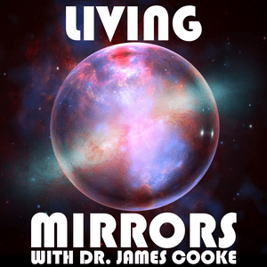 Lyssna på Living Mirrors with Dr. James Cooke i appen