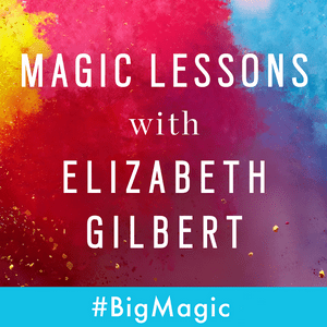 Lyssna på Magic Lessons with Elizabeth Gilbert i appen