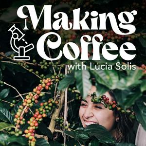 Lyssna på Making Coffee with Lucia Solis i appen