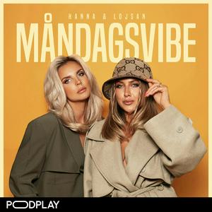 Podcast Måndagsvibe med Hanna och Lojsan