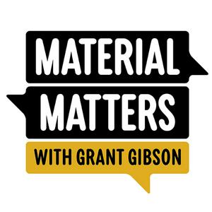 Lyssna på Material Matters with Grant Gibson i appen