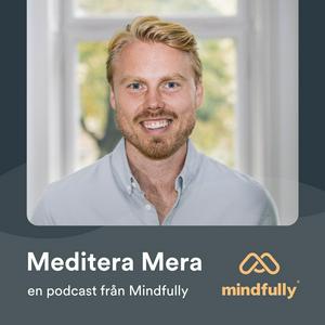 Lyssna på Meditera Mera - En podcast om meditation från Mindfully i appen