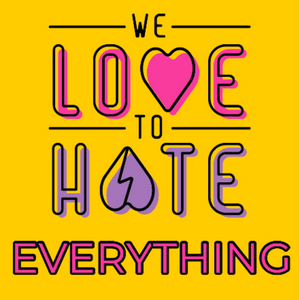 Lyssna på We Love to Hate Everything: Weekly Roasts of Sister Wives and Pop Culture i appen