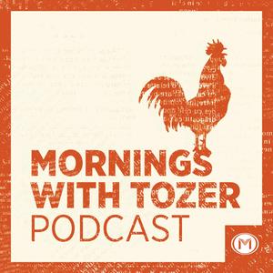 Lyssna på Mornings with Tozer Podcast i appen