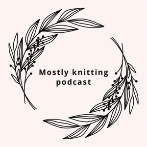 Lyssna på Mostly knitting podcast i appen