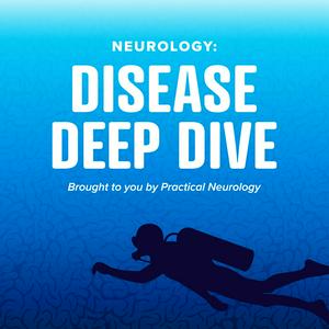 Lyssna på Neurology: Disease Deep Dive i appen