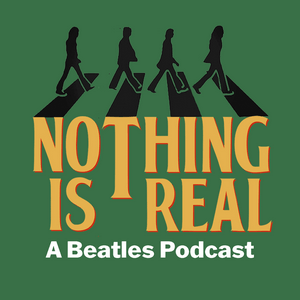 Lyssna på Nothing Is Real - A Beatles Podcast i appen