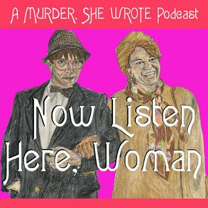 Lyssna på Now Listen Here, Woman: A Murder She Wrote Podcast i appen