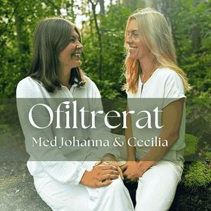 Lyssna på Ofiltrerat med Johanna & Cecilia i appen