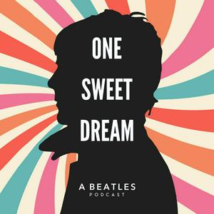 Lyssna på One Sweet Dream: A  Beatles Podcast i appen