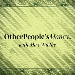 Lyssna på Other People's Money with Max Wiethe i appen