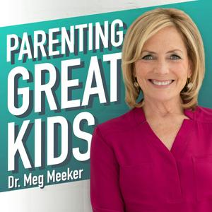 Lyssna på Parenting Great Kids with Dr. Meg Meeker i appen