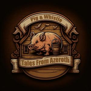 Lyssna på Pig & Whistle Tales - A World of Warcraft Podcast i appen