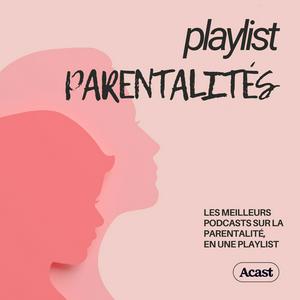 Lyssna på Playlist Parentalités : podcasts bien être familial i appen