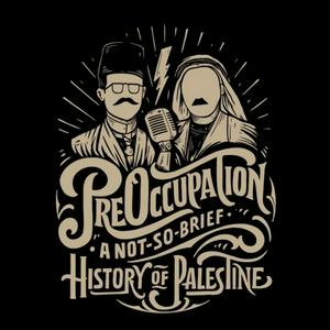 Lyssna på PreOccupation: A Not-So-Brief History of Palestine i appen