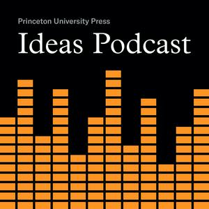 Lyssna på Princeton UP Ideas Podcast i appen