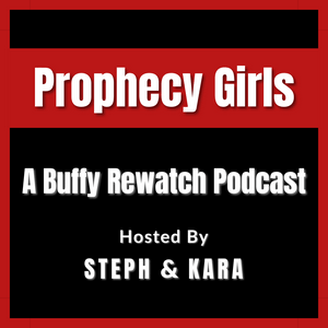 Lyssna på Prophecy Girls: A Buffy Rewatch Podcast i appen