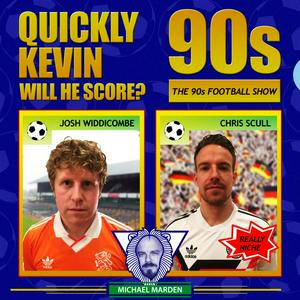 Lyssna på Quickly Kevin; will he score? The 90s Football Show i appen