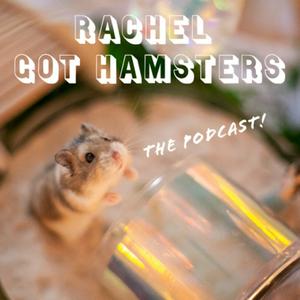 Lyssna på Rachel Got Hamsters - the Podcast! i appen