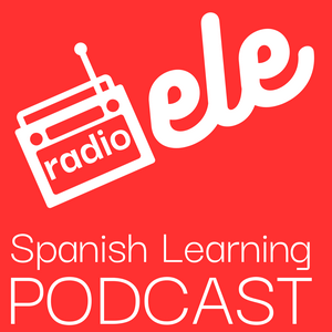 Lyssna på Radio ELE - Spanish Learning Podcast - Pódcast para aprender español i appen