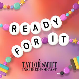 Lyssna på Ready For It - A Taylor Swift Inspired Podcast i appen