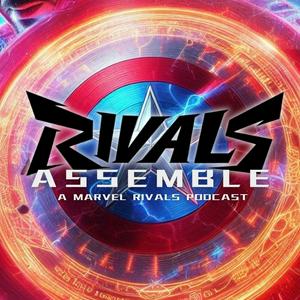 Lyssna på Rivals Assemble: A Marvel Rivals Podcast i appen