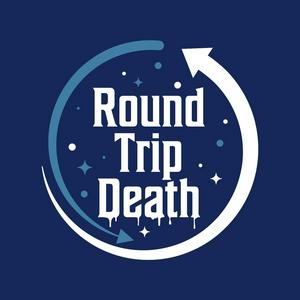 Lyssna på Round Trip Death Podcast i appen