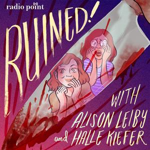 Lyssna på Ruined with Alison Leiby and Halle Kiefer i appen