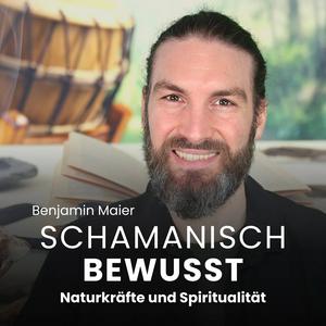 Lyssna på Schamanisch Bewusst - Naturkräfte und Spiritualität i appen