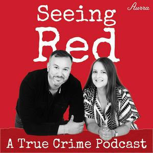 Lyssna på Seeing Red A True Crime Podcast i appen