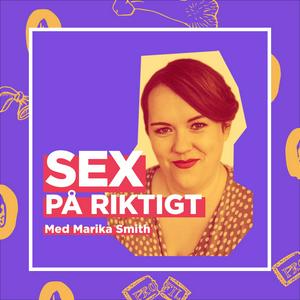 Lyssna på Sex på riktigt - med Marika Smith i appen