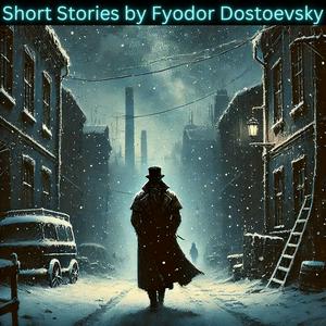 Lyssna på Short Stories by Fyodor Dostoevsky i appen