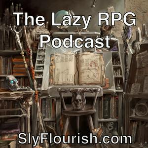 Lyssna på The Lazy RPG Podcast - D&D and RPG News and GM Prep from Sly Flourish i appen