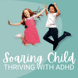 Lyssna på Soaring Child: Thriving with ADHD i appen